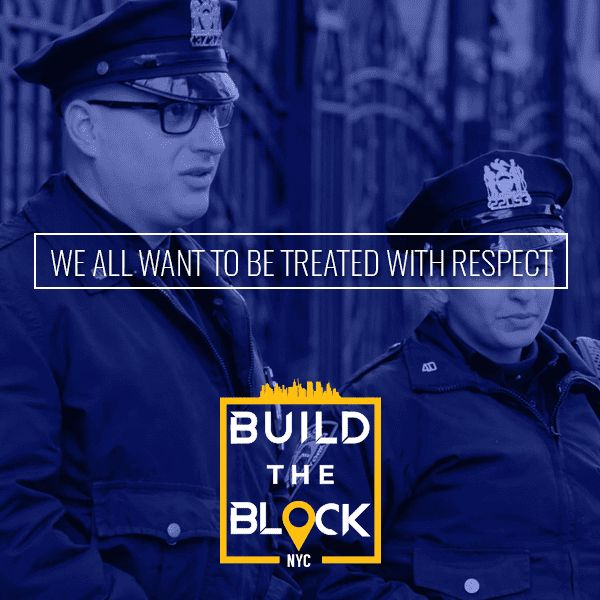 'We all want to be treated with respect.' — Build the Block social graphic featuring NYPD officers